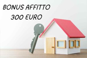 miniatura di una casa con chiavi e la scritta Bonus Affitto 300 Euro