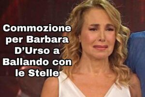 barbara d'urso commossa a ballando con le stelle scritta