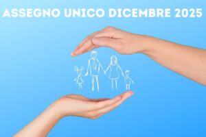 Assegno Unico quando arriverà a dicembre